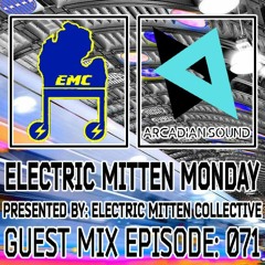 Electric Mitten Monday Ep. 071 Ft. Arcadian Sound