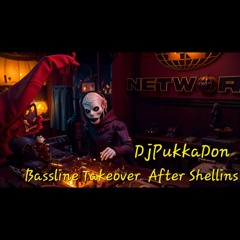 DjPukkaDon - BasslineTakeover Private After Shellins