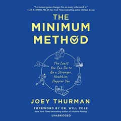Get PDF The Minimum Method: The Least You Can Do to Be a Stronger, Healthier, Happier You by  Joey T