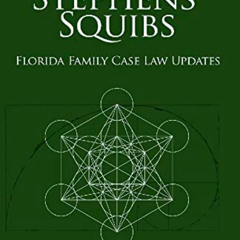 View EBOOK 📜 Stephens' Squibs - Florida Family Law Case Law Summaries: 2023 Edition