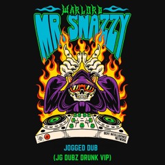 Warlord - Mr. Snazzy Jogged Dub ( JG Dubz 'Drunk' VIP )