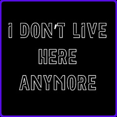 I Don't Live Here Anymore