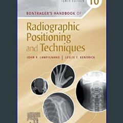 {READ/DOWNLOAD} 💖 Bontrager’s Handbook of Radiographic Positioning and Techniques     10th Edition