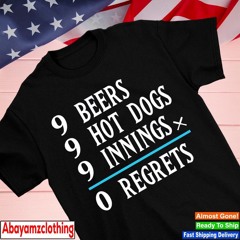 9 beers 9 hot dogs 9 innings 0 regrets challenge Arizona Diamondbacks shirt