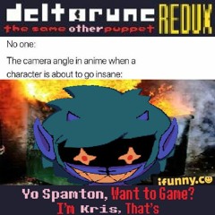 [Deltarune: The Same Other Puppet REDUX] - Yo Spamton, Want To Game? I'm Kris, That's