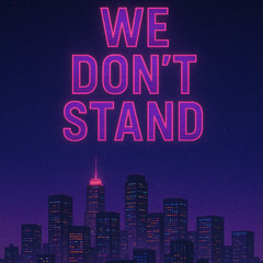 We Don't Stand