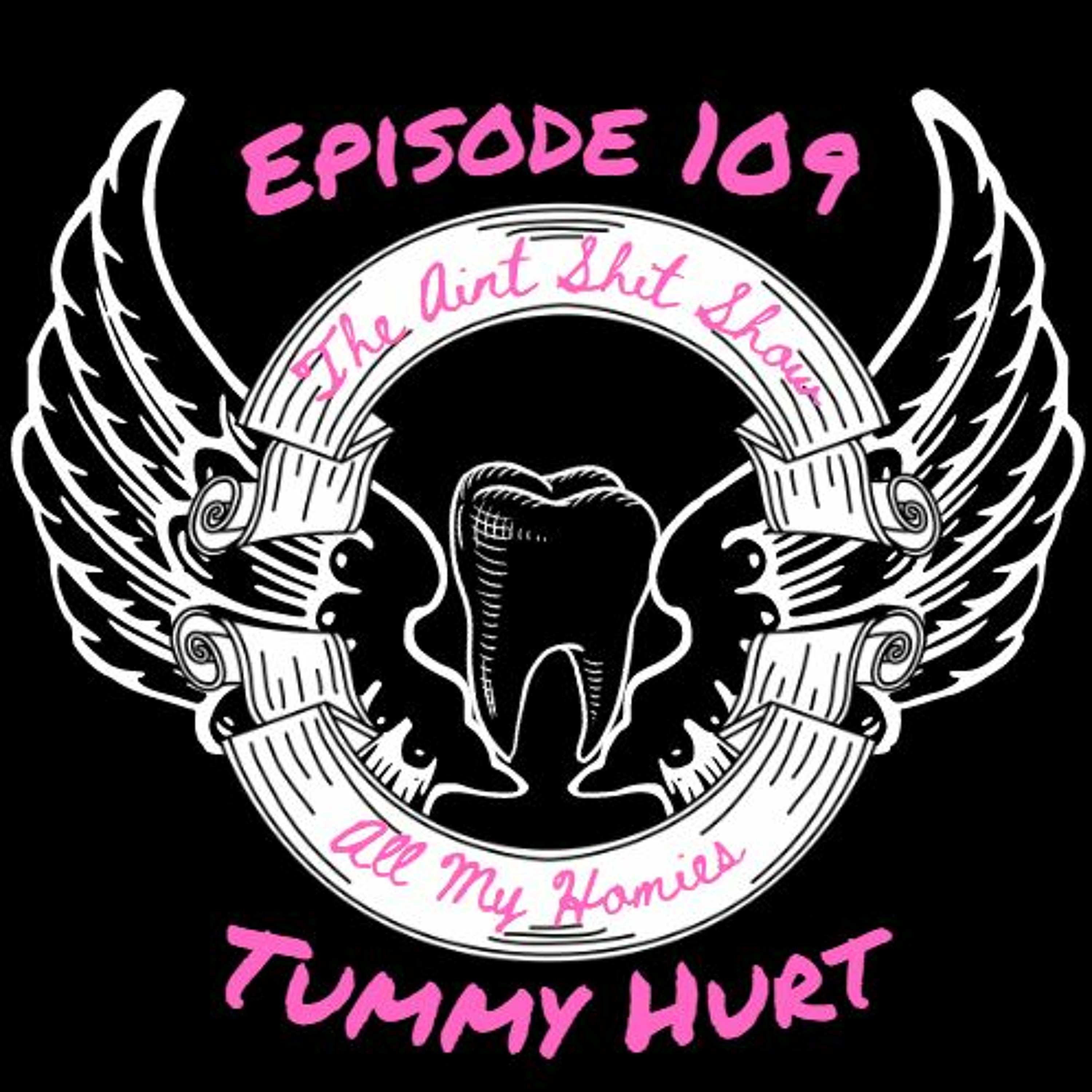 A.S.S. 109: All My Homies Tummy Hurt episode artwork