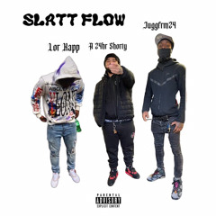 Slatt Flow ft 24hr shorty & Juggfrm24