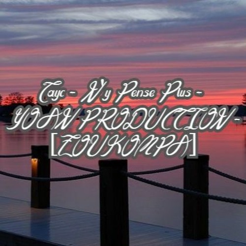Tayc - N'y Pense Plus - YOAN PRODUCTION - [ZOUKOMPA]