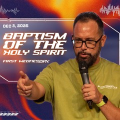 Baptism of the Holy Spirit | December First Wednesday | Pastor Corey Kope