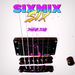 SIXMIXSIX - Danger Zone