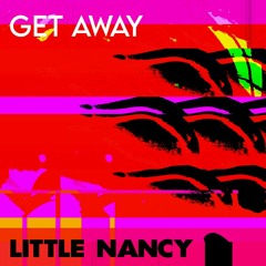 Little Nancy - Get Away (Luca Maino Remix)