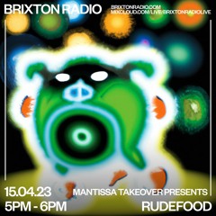 Rudefood - Mantissa x Brixton Radio Takeover [April 2023]