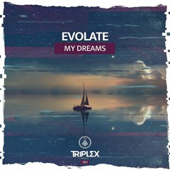 Evolate - My Dreams [OUT NOW]