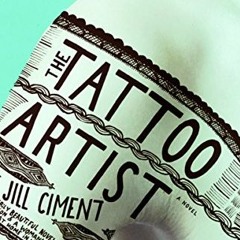 READ [KINDLE PDF EBOOK EPUB] The Tattoo Artist: A Novel by  Jill Ciment 📖