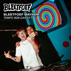 Tempo B2B Danny P | FULL SET | Bleetfoef Mayhem