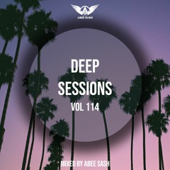 Deep Sessions - Vol 114 ★ Mixed By Abee Sash