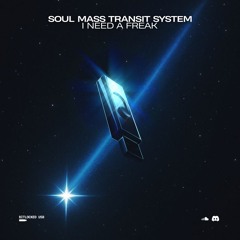 Soul Mass Transit System - I Need A Freak [Unreleased]