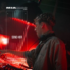 Send Her [MIA MAO live] Jan 17, 2025