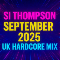 Si Thompson - September 2025 UK Hardcore Mix (20-9-2025)