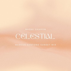 Naomi Sharon - Celestial (Marcus Santoro Sunset Mix)