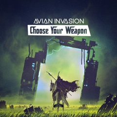 Avian Invasion - Choose Your Weapon [Bass Rebels Release]