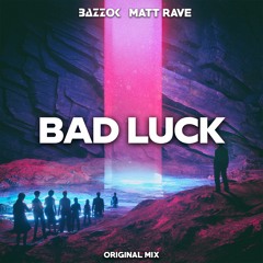 BAZZOK x MATT RAVE - Bad Luck
