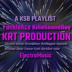 KRT Production Playlist - ElectroMusic by -FunkleAce/KillaSoundBoy-
