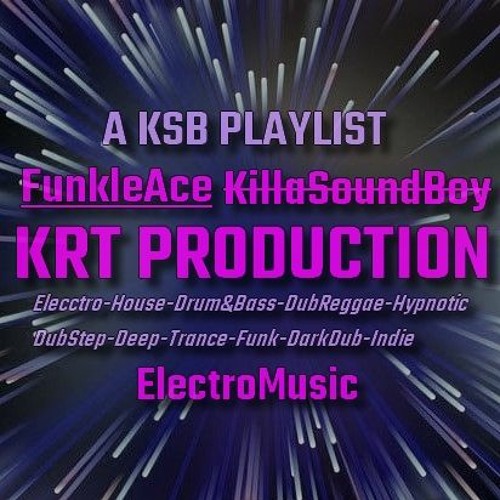 KRT Production Playlist - ElectroMusic by -FunkleAce/KillaSoundBoy-