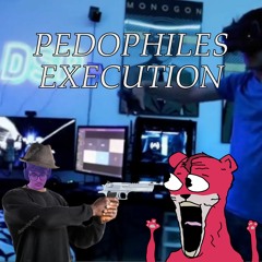 pedophiles execution ft intrusted