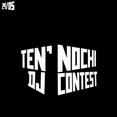 Ten’ Nochi DJ Contest 24/05/2024 - Techneck