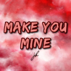 Make You Mine