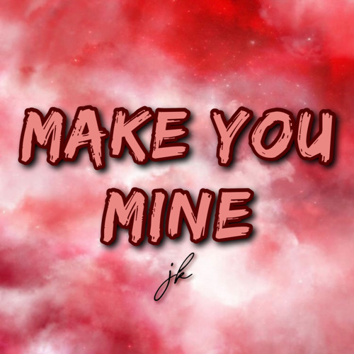 Make You Mine