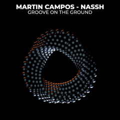Nassh & Martin Campos - Groove On The Ground (Original Mix)