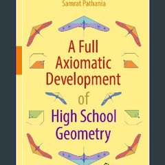 PDF/READ ⚡ A Full Axiomatic Development of High School Geometry Full Pdf