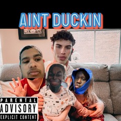 Ain't Duckin (Prod. BEATSBYSAV)