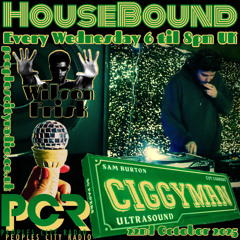 HouseBound - 22nd October 2025 .. Ciggyman