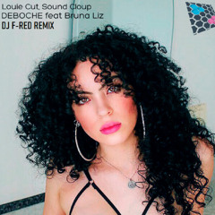 Louie Cut & Sound Cloup - Deboche (Feat. Bruna Liz) - DJ F-RED REMIX