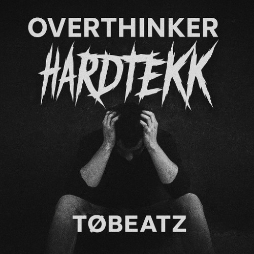 OVERTHINKER - HARDTEKK