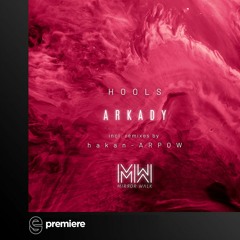 Premiere: Hools - Arkady (Original Mix) - Mirror Walk