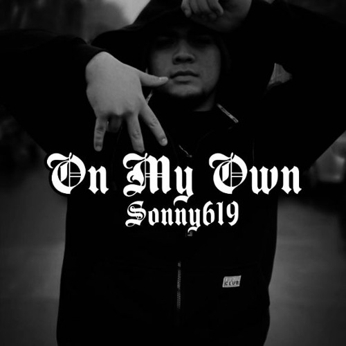 Sonny619 - "On my Own" (Prod by @HoodWil)