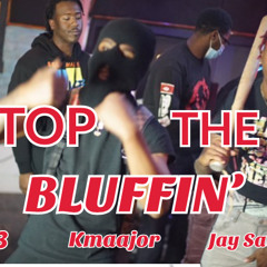 Stop The Bluffin’ Ft G3 X JaaySauce