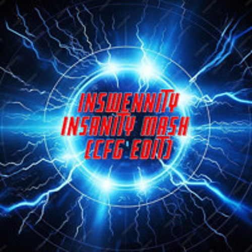 Inswennity Insanity Mash (CFG Edit) (Free DL)