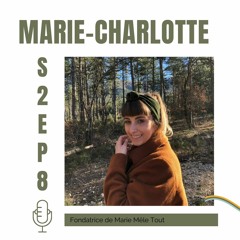 S2EP8 - Marie - Charlotte, Fondatrice De Marie - Mêle - Tout
