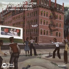 THAT OTHER RAP SHOW : THE FEBRUARY ISSUE - 07 Mars 2024