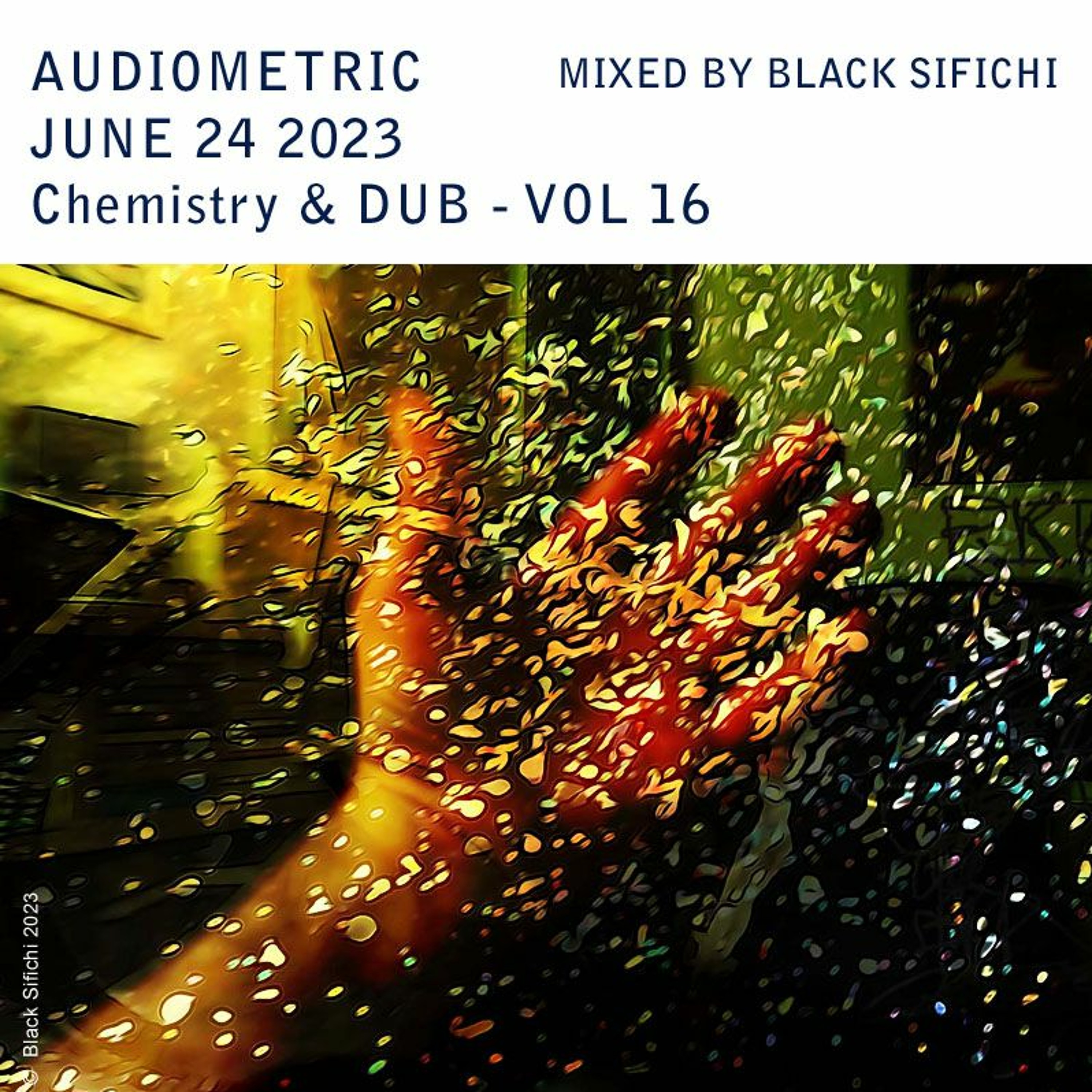 Audiometric June 24 2023 - mixed by Black Sifichi - Chemistry & DUB Vol 16