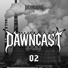 DAWNCAST 02 | AGON8 | SCHRANZ