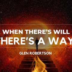 When There's Will There's A Way
