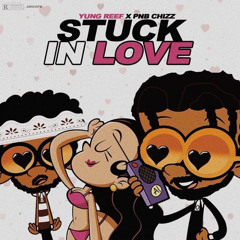 [Mastered] IAmYungReef - Stuck In Love Ft. PnB Chizz