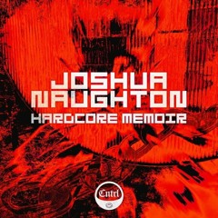 Joshua Naughton - Hardcore Memoir [FREE DOWNLOAD]